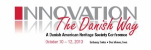 The Danish American Heritage Society Conference 2013 was held in Des Moines, Iowa.